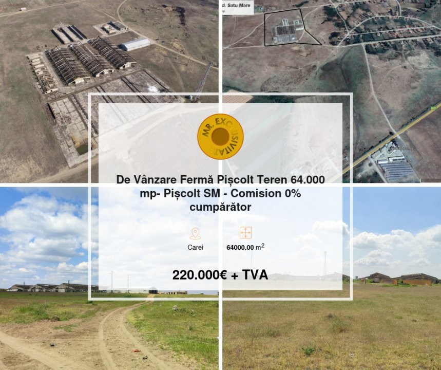 De Vânzare Fermă Pișcolt Teren 64.000 mp- Pișcolt SM - Comision 0% cumpărător